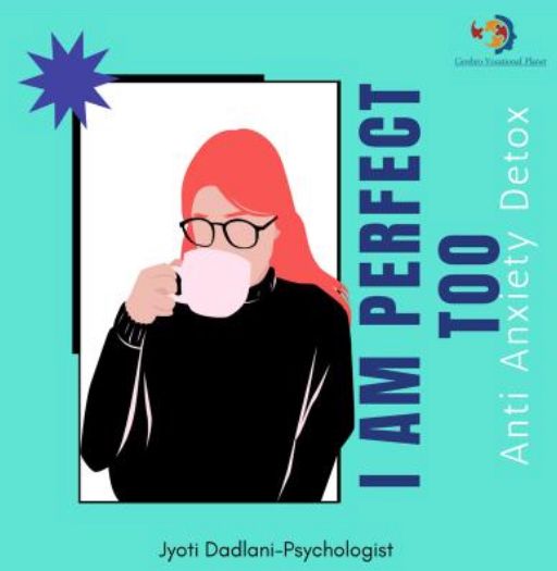 I am perfect too - jyoti Dadlani Psychologist